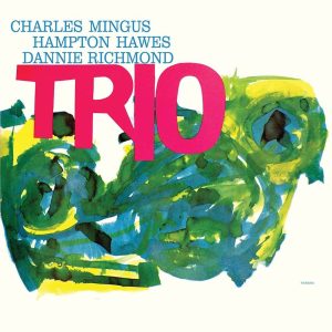 Charles Mingus with Hampton Hawes and Dannie Richmond, Mingus Three