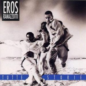 Eros Ramazzotti, Tutte Storie
