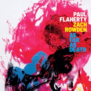Paul Flaherty and Zach Rowden, As far as Death