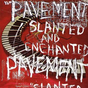 Pavement, Slanted and Enchanted