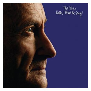 Phil Collins, Hello, I must be going!