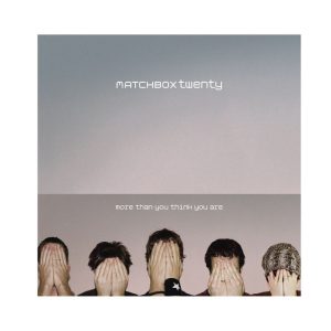 Matchbox Twenty, More Than You Think you are