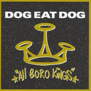Dog eat Dog, All Boro Kings
