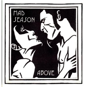 Mad Season, Above