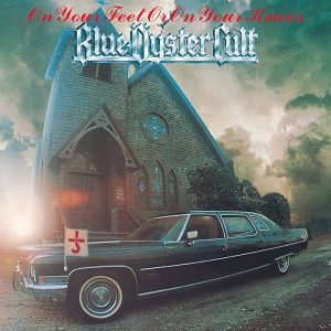 Blue Oyster Cult, On Your Feet or on Your Knees