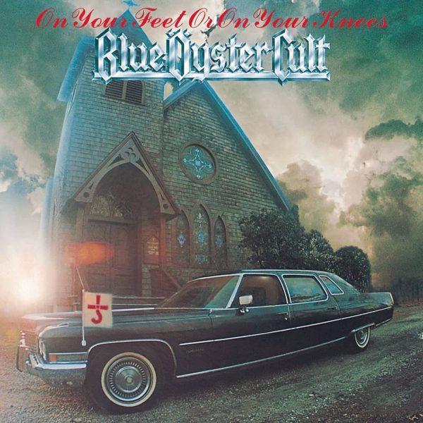 Blue Oyster Cult, On Your Feet or on Your Knees