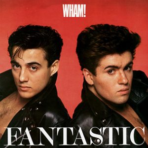 Wham!, Fantastic
