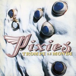 Pixies, Trompe Le Monde