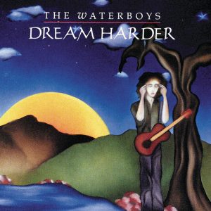 The Waterboys, Dream Harder