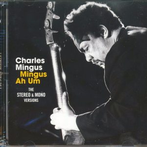Charles Mingus, Mingus Ah Um The Stereo Mono Versions