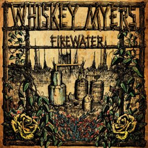 Whiskey Myers, Firewater