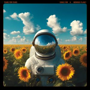 Tears for Fears, Songs for a nervous planet