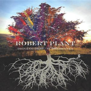 Robert Plant, Digging Deep: Subterranea