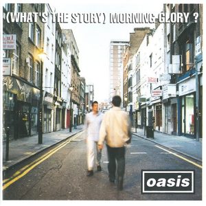 Oasis, (What's the story) Morning Glory?