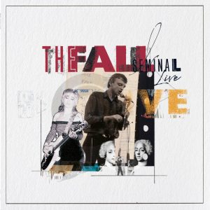 The Fall, Seminal Live
