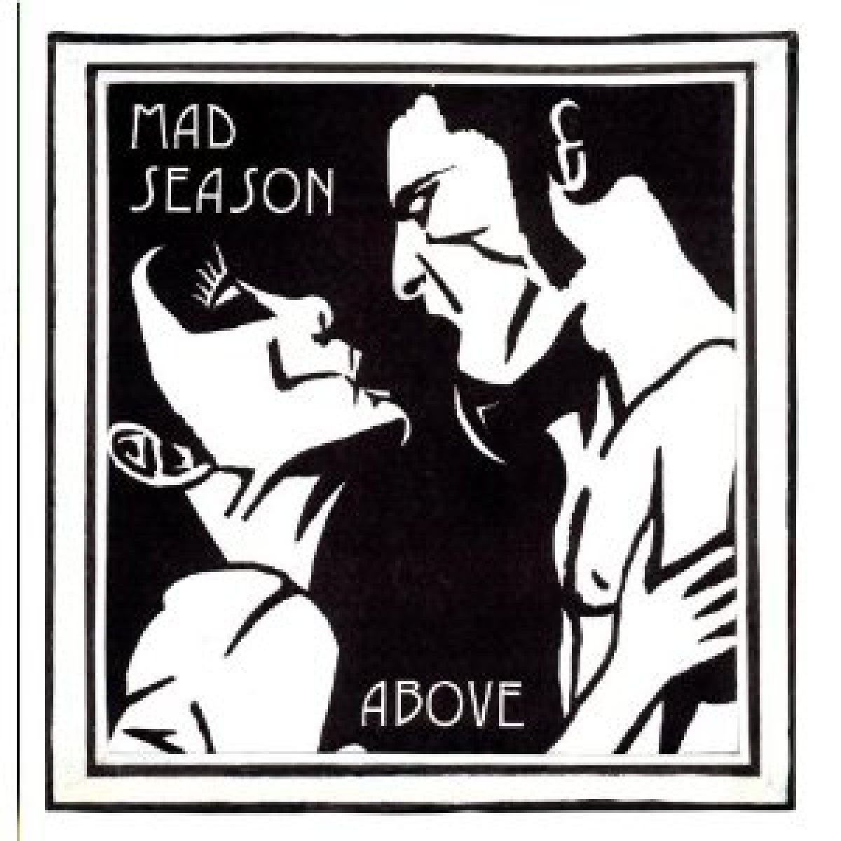 Mad Season, Above