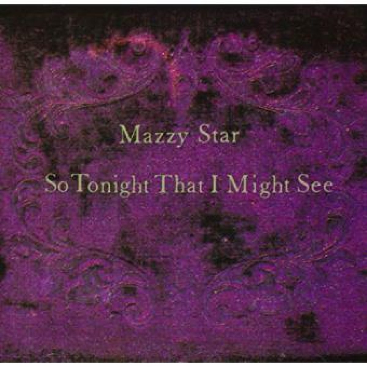 Mazzy Star, So Tonight that I Might See