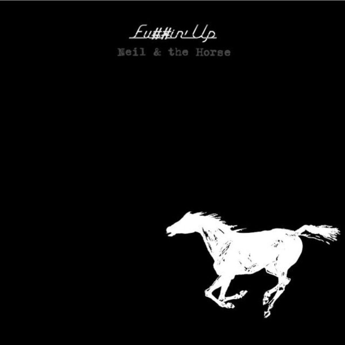 Neil & The Horse, Fu##in' up